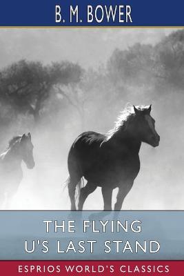 Book cover for The Flying U's Last Stand (Esprios Classics)