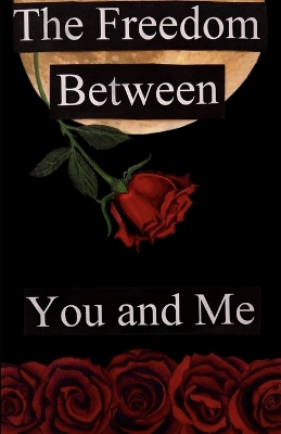 Book cover for The Freedom Between You and Me