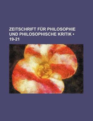 Book cover for Zeitschrift Fur Philosophie Und Philosophische Kritik (19-21)