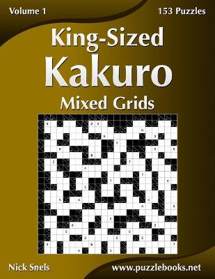 Cover of King-Sized Kakuro Mixed Grids - Volume 1 - 153 Puzzles
