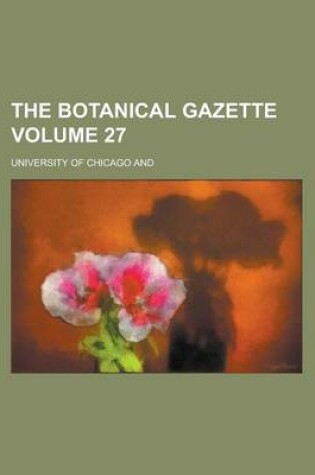 Cover of The Botanical Gazette Volume 27