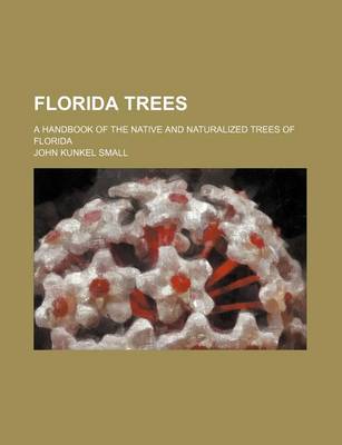 Book cover for Florida Trees; A Handbook of the Native and Naturalized Trees of Florida