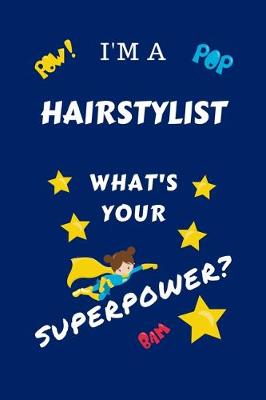 Book cover for I'm A Hairstylist What's Your Superpower?