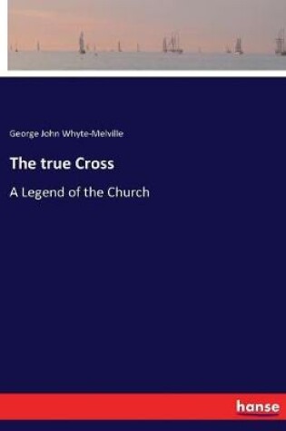 Cover of The true Cross