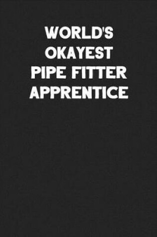 Cover of World's Okayest Pipe Fitter Apprentice