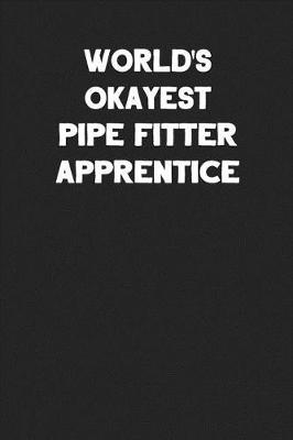 Book cover for World's Okayest Pipe Fitter Apprentice