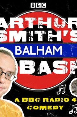 Cover of Arthur Smith's Balham Bash: The Complete Series 1-3