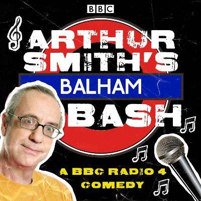 Book cover for Arthur Smith's Balham Bash: The Complete Series 1-3