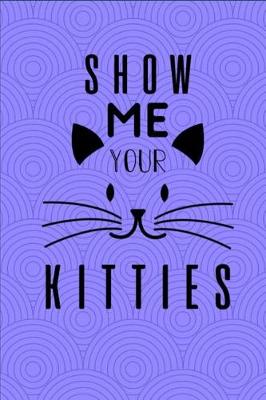 Book cover for Show Me Your Kitties