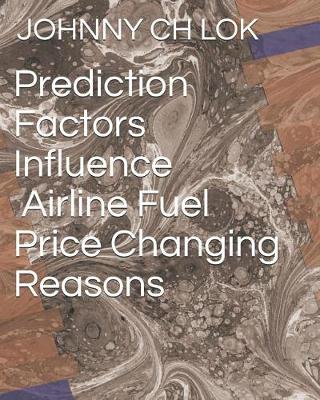 Book cover for Prediction Factors Influence Airline Fuel Price Changing Reasons