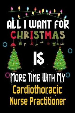Cover of All I want for Christmas is more time with my Cardiothoracic Nurse Practitioner