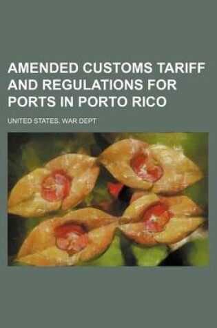 Cover of Amended Customs Tariff and Regulations for Ports in Porto Rico