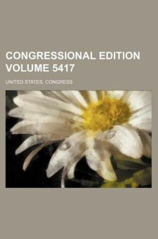 Cover of Congressional Edition Volume 5417