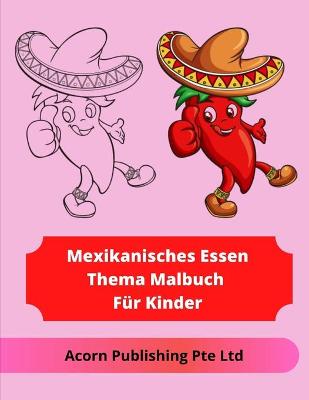 Book cover for Mexikanisches Essen Thema Malbuch Für Kinder