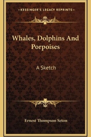 Cover of Whales, Dolphins And Porpoises