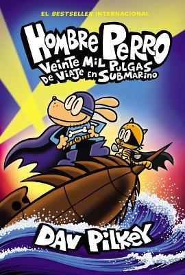 Cover of Veinte Mil Pulgas de Viaje En Submarino (Dog Man: Twenty Thousand Fleas Under the Sea)