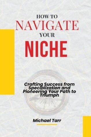 Cover of How to Navigate Your Niche