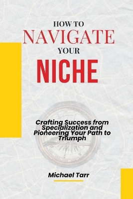 Book cover for How to Navigate Your Niche