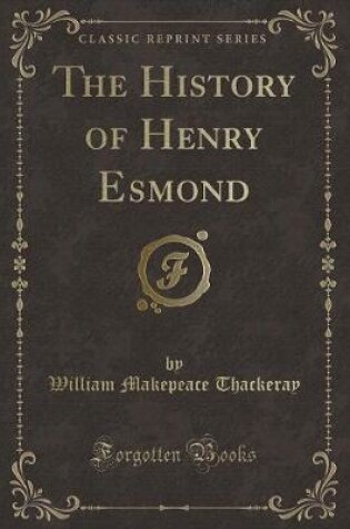 Cover of The History of Henry Esmond (Classic Reprint)