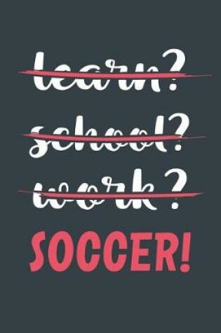 Cover of Learn? School? Work? Soccer!