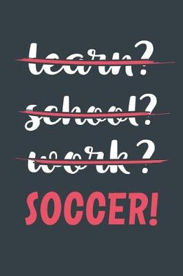 Book cover for Learn? School? Work? Soccer!