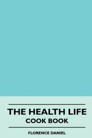 Cover of The Health Life - Cook Book