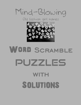 Book cover for Mind-Blowing Old fashion girl names Word Scramble puzzles with Solutions