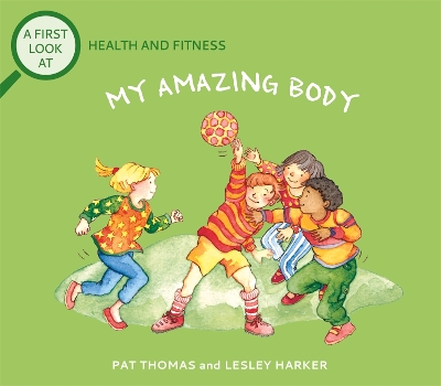 Book cover for A First Look At: Health and Fitness: My Amazing Body