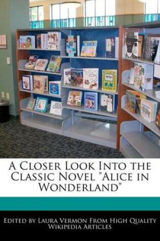 Cover of A Closer Look Into the Classic Novel Alice in Wonderland