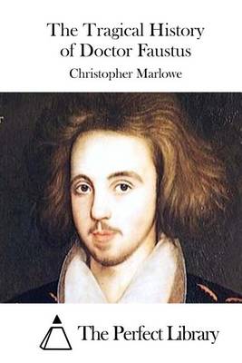 The Tragical History of Doctor Faustus by Christopher Marlowe