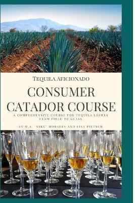 Book cover for Tequila Aficionado Consumer Catador Course