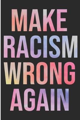 Book cover for Make Racism Wrong Again