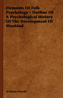 Book cover for Elements Of Folk Psychology - Outline Of A Psychological History Of The Development Of Mankind