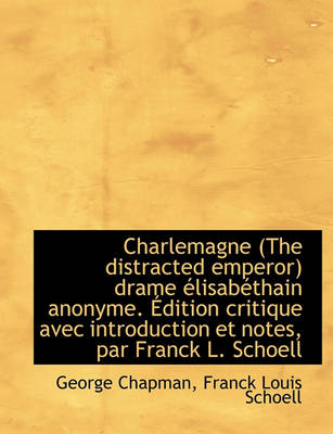 Book cover for Charlemagne (the Distracted Emperor) Drame Lisab Thain Anonyme. Dition Critique Avec Introduction