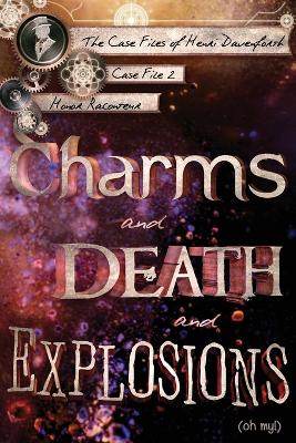 Book cover for Charms and Death and Explosions (oh my!)