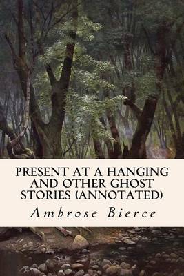 Book cover for Present at a Hanging and Other Ghost Stories (annotated)