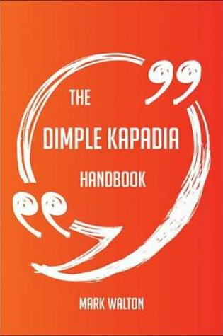 Cover of The Dimple Kapadia Handbook - Everything You Need to Know about Dimple Kapadia