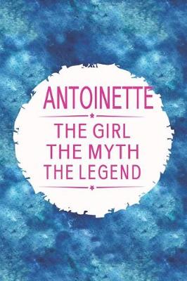 Book cover for Antoinette the Girl the Myth the Legend