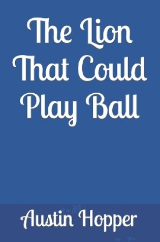 Cover of The Lion That Could Play Ball