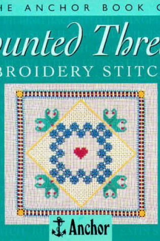 Cover of The Anchor Book of Counted Thread Embroidery Stitches