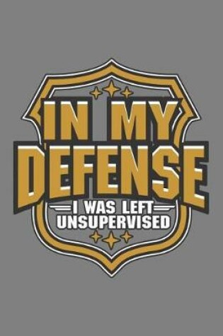 Cover of My Defense I Was Left Unsupervised