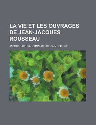 Book cover for La Vie Et Les Ouvrages de Jean-Jacques Rousseau