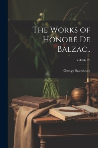 Cover of The Works of Honoré de Balzac..; Volume 25