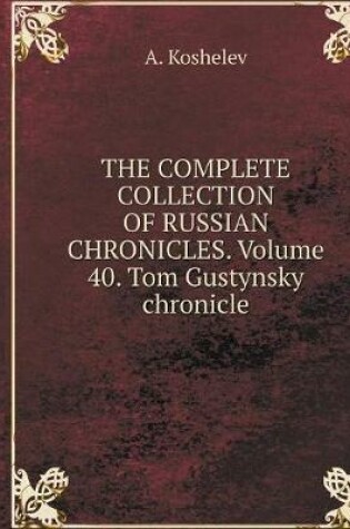 Cover of THE COMPLETE COLLECTION OF RUSSIAN CHRONICLES. Volume 40. Tom Gustynsky chronicle