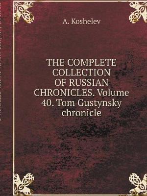 Book cover for THE COMPLETE COLLECTION OF RUSSIAN CHRONICLES. Volume 40. Tom Gustynsky chronicle