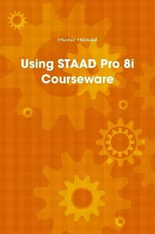 Cover of Using STAAD Pro 8i Courseware