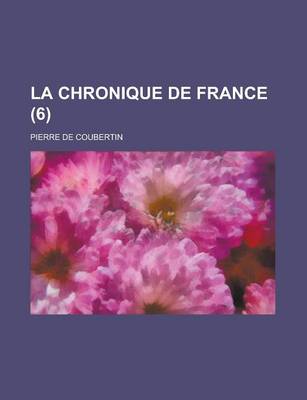 Book cover for La Chronique de France (6)