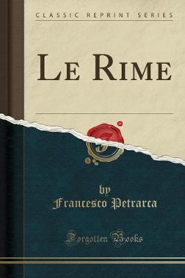 Book cover for Le Rime (Classic Reprint)