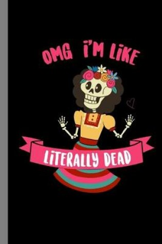 Cover of OMG I'm Like Literally Dead