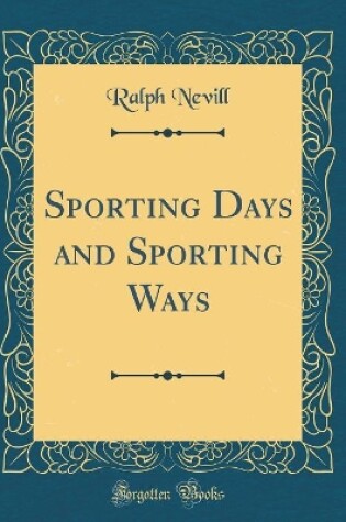 Cover of Sporting Days and Sporting Ways (Classic Reprint)